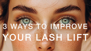 Best Ways to Improve Your Lash Lift and Tint Process